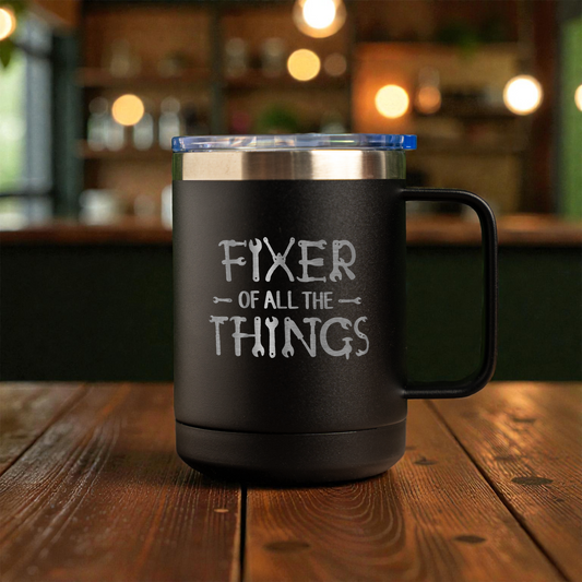 Fixer of All the Things - 15oz Stainless Steel Mug