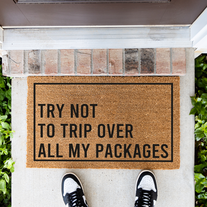 Funny Doormat, Try Not to Trip Over All My Packages Welcome Mat, Package Lover Door Mat, Online Shopper Gift, Front Porch Decor