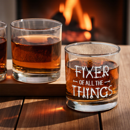 Fixer of All the Things Whiskey Glass