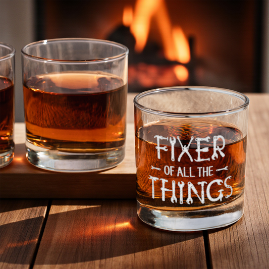 Fixer of All the Things Whiskey Glass