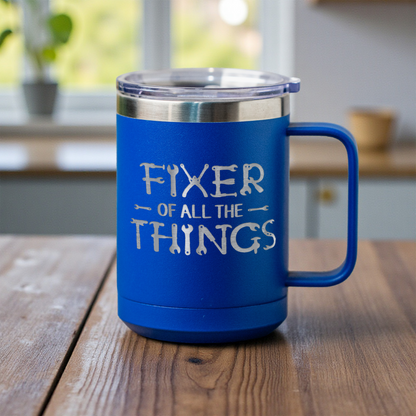 Fixer of All the Things - 15oz Stainless Steel Mug