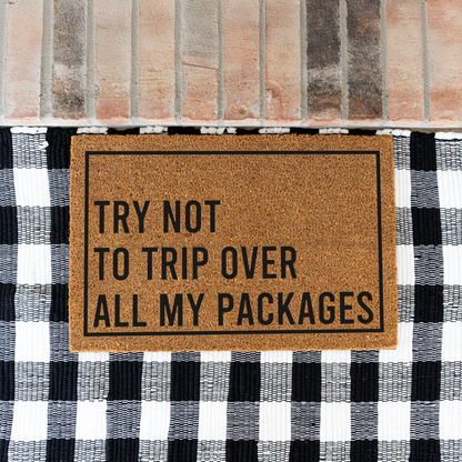 Funny Doormat, Try Not to Trip Over All My Packages Welcome Mat, Package Lover Door Mat, Online Shopper Gift, Front Porch Decor